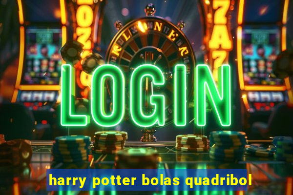 harry potter bolas quadribol